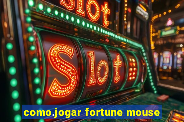 como.jogar fortune mouse